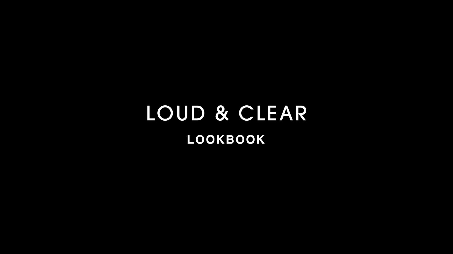 LOUD & CLEAR LOOKBOOK