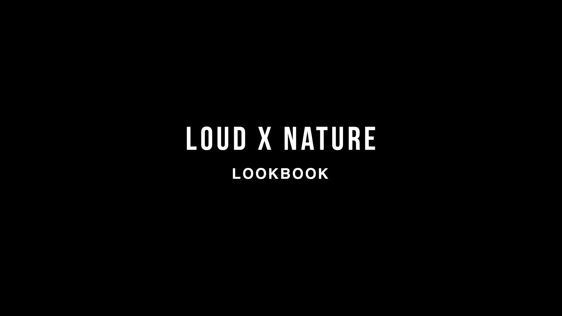 LOUD X NATURE LOOKBOOK